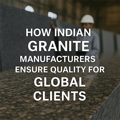How granite manufacturers ensure quality